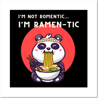 i'm not romantic, i'm ramen-tic -  panda eating ramen Posters and Art